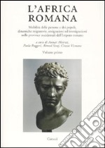 L'Africa romana. Ediz. multilingue. Vol. 16: Mobilità delle persone e dei popoli, dinamiche migratorie, emigrazioni ed immigrazioni nelle province occidentali dell'Impero romano libro