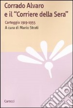 Corrado Alvaro e il «Corriere della Sera». Carteggio 1919-1955 libro