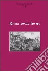 Ricerche di storia dell'arte. Vol. 89: Roma versus Tevere libro