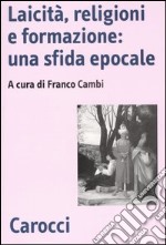 Laicità, religioni e formazione: una sfida epocale libro