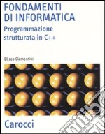 Fondamenti di informatica. Programmazione strutturata in C++