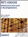 Reti logiche. Introduzione alla teoria e alla progettazione libro