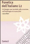 Fonetica dell'italiano L2. Un'indagine sperimentale sulla variazione nell'interlingua dei marocchini libro