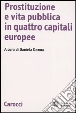 Prostituzione e vita pubblica in quattro capitali europee libro