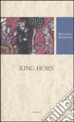 King Horn. Testo inglese a fronte. Ediz. critica libro