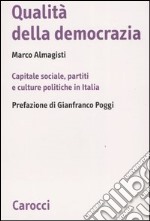 Qualità della democrazia. Capitale sociale, partiti e culture in Italia