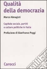 Qualità della democrazia. Capitale sociale, partiti e culture in Italia libro