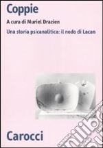 Coppie. Una storia psicanalitica: il nodo di Lacan libro