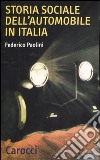 Storia sociale dell'automobile in Italia libro di Paolini Federico