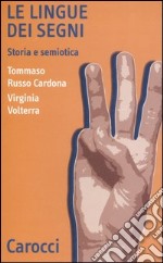 Le lingue dei segni. Storia e semiotica libro