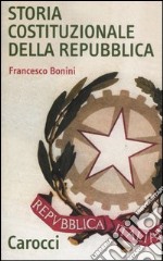 Storia costituzionale della Repubblica. Profilo e documenti (1948-1992) libro