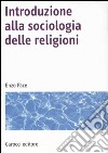 Introduzione alla sociologia delle religioni libro