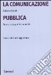 La comunicazione pubblica. Teorie, casi, profili normativi libro