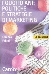 I quotidiani: politiche e strategie di marketing libro di Fabbri Lorenzo