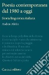 Poesia contemporanea dal 1980 a oggi. Storia linguistica italiana libro