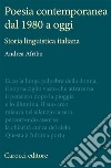 Poesia contemporanea dal 1980 a oggi. Storia linguistica italiana libro di Afribo Andrea