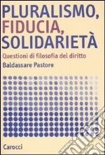 Pluralismo, fiducia, solidarietà. Questioni di filosofia del diritto libro