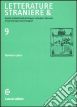 Letterature straniere &. Quaderni della Facoltà di lingue e letterature straniere dell'Università degli studi di Cagliari. Vol. 9: Guerra e pace libro