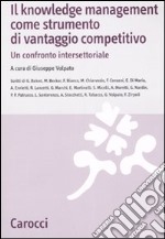 Il knowledge management come strumento di vantaggio competitivo. Un confronto intersettoriale libro