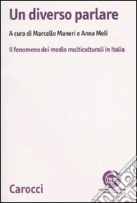 Un diverso parlare. Il fenomeno dei media multiculturali in Italia