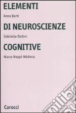 Elementi di neuroscienze cognitive. Ediz. illustrata libro