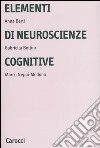Elementi di neuroscienze cognitive. Ediz. illustrata libro