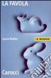 La favola libro di Rodler Lucia