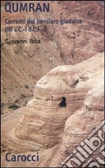 Qumran. Correnti del pensiero giudaico (III a.C-I d.C.) libro
