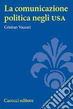 La comunicazione politica negli USA libro