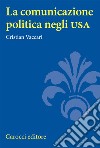 La comunicazione politica negli USA libro di Vaccari Cristian