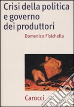 Crisi della politica e governo dei produttori libro