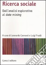 Ricerca sociale. Dall'analisi esplorativa al data mining libro