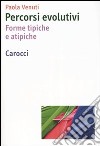 Percorsi evolutivi. Forme tipiche e atipiche libro di Venuti Paola