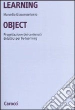 Learning object. Progettazione dei contenuti didattici per l'e-learning libro