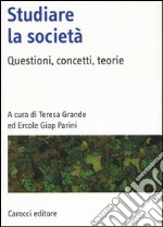 Studiare la società. Questioni, concetti, teorie