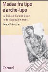 Medea fra tipo e arche-tipo. La ferita dell'amore fatale nelle diagnosi del teatro libro di Pedrazzini Paola