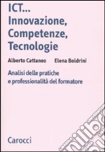 ICT...innovazione, competenze, tecnologie. Analisi delle pratiche e professionalità del formatore