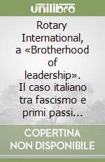 Rotary International, a «Brotherhood of leadership». Il caso italiano tra fascismo e primi passi della Repubblica