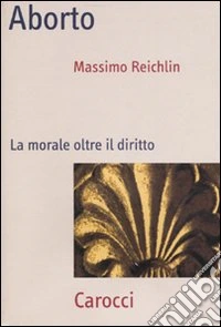 Aborto. La morale oltre il diritto