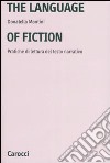 The language of fiction. Pratiche de lettura del testo narrativo. Ediz. bilingue libro