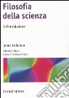 Filosofia della scienza libro di Ladyman James Piazza T. (cur.)