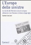L'Europa delle sinistre. La nascita del Mercato comune europeo attraverso i casi francese e italiano (1955-1957) libro