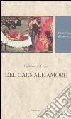 Del carnale amore. Ediz. critica libro