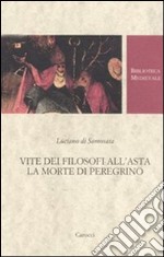 Vite dei filosofi all'asta-La morte di Peregrino. Testo greco a fronte libro