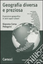 Geografia diversa e preziosa. Il pensiero geografico in altri saperi umani libro