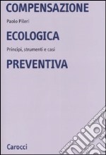 Compensazione ecologica preventiva. Metodi, strumenti e casi libro