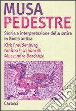 Musa pedestre. Storia e interpretazione della satira in Roma antica