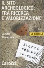 Il sito archeologico: fra ricerca e valorizzazione libro