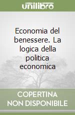 Economia del benessere. La logica della politica economica libro