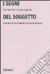 I segni del soggetto. Tra filosofia e scienze cognitive libro